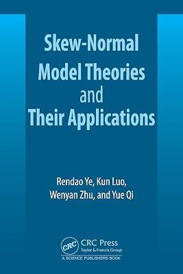 Skew-normal Model Theories and Their Applications by Ye, Rendao; Luo, Kun; Qi, Yue; Zhu, Wenyan | Hardcover | Probability And Statistics 2