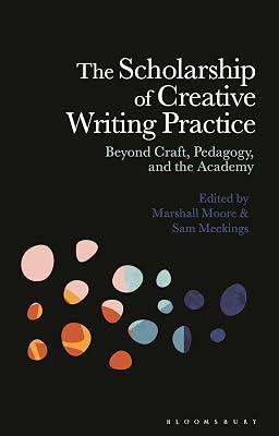 The Scholarship of Creative Writing Practice: Beyond Craft, Pedagogy, and the Academy | Hardcover | Language Arts & Disciplines 2