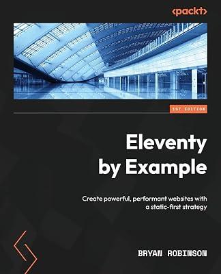Eleventy by Example: Create powerful, performant websites with a static-first strategy by Robinson, Bryan | Paperback | Computers 2