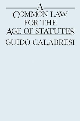 A Common Law for the Age of Statutes: 8 (Oliver Wendell Holmes Lectures) by Calabresi, Guido | Paperback | Law 2