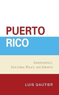 Puerto Rico: Independence, Industrial Policy, and Growth by Gautier, Luis | Hardcover | Business & Economics 2