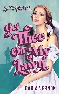 Get Thee Off My Lawn: A Regency RomCom with a Swan Problem by Vernon, Daria | Paperback | Historical Romance 2