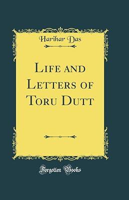 Life and Letters of Toru Dutt (Classic Reprint) by Das, Harihar | Hardcover | General Fiction (Children'S 2