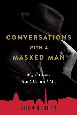 Conversations With a Masked Man: My Father, the CIA, and Me by Hadden, John | Hardcover | Biography & Autobiography 2