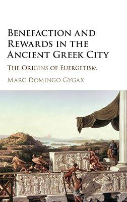 Benefaction and Rewards in the Ancient Greek City: The Origins of Euergetism by Domingo Gygax, Marc | Hardcover | History 2