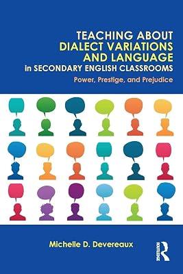 Teaching About Dialect Variations and Language in Secondary English Classrooms: Power, Prestige, and Prejudice by Devereaux, Michelle D. | Paperback | Language Arts & Disciplines 2