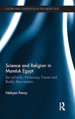 Science and Religion in Mamluk Egypt: Ibn al-Nafis, Pulmonary Transit and Bodily Resurrection (Culture and Civilization in the Middle East, 37) by Fancy, Nahyan | Hardcover | History 2