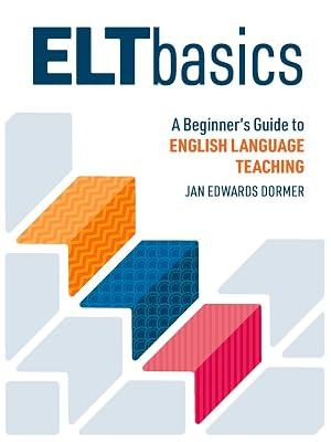 ELT Basics: A Beginner's Guide to English Language Teaching by Dormer, Jan Edwards | Paperback | Language Teaching And Learning 2