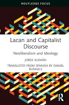 Lacan and Capitalist Discourse: Neoliberalism and Ideology (The Lines of the Symbolic in Psychoanalysis Series) by Alemán, Jorge | Hardcover | Psychotherapy 2