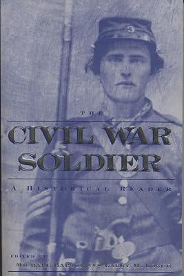The Civil War Soldier: A Historical Reader | Hardcover | History 2