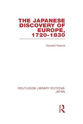 The Japanese Discovery of Europe, 1720-1830 (Routledge Library Editions: Japan, 36) by Keene, Donald | Hardcover | History 2