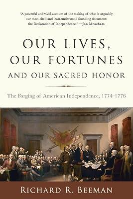 OUR LIVES, OUR FORTUNES AND OUR SACRED HONOR by Beeman, Richard R | Paperback | History 2