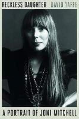 Reckless Daughter: A Portrait of Joni Mitchell by Yaffe, David | Hardcover | Biography & Autobiography: Music 2