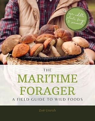 The Maritime Forager: A field guide to wild foods by Unruh, Zoe | Paperback | Trees 2