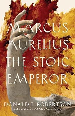 Marcus Aurelius: The Stoic Emperor (Ancient Lives) by Robertson, Donald J. | Hardcover | Biography & Autobiography 2