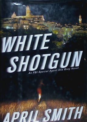 White Shotgun: An FBI Special Agent Ana Grey Novel by Smith, April | Hardcover 2