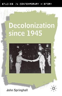 Decolonization Since 1945: The Collapse of European Overseas Empires: 5 (Studies in Contemporary History) by Springhall, John | Paperback | History 2