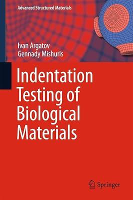 Indentation Testing of Biological Materials: 91 (Advanced Structured Materials) by Mishuris, Gennady; Argatov, Ivan | Hardcover | Materials Science 2