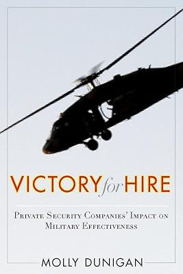Victory for Hire: Private Security Companies' Impact on Military Effectiveness by Dunigan, Molly | Hardcover | Political Science 2