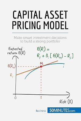 Capital Asset Pricing Model: Make smart investment decisions to build a strong portfolio by 50minutes | Paperback | Business & Management 2