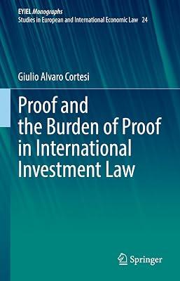 Proof and the Burden of Proof in International Investment Law: 24 (Eyiel Monographs - Studies in European and International Economic Law, 24) by Cortesi, Giulio Alvaro | Hardcover | Law 2