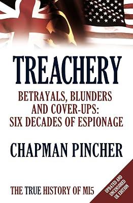 Treachery: Betrayals, Blunders and Cover-Ups: Six Decades of Espionage by Pincher, Chapman | Hardcover | Espionage & Secret Services 2