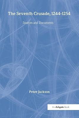The Seventh Crusade, 1244-1254: Sources and Documents: 16 (Crusade Texts in Translation) by Jackson, Peter | Hardcover | History 2