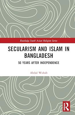 Secularism and Islam in Bangladesh: 50 Years After Independence (Routledge South Asian Religion Series) by Wohab, Abdul | Hardcover | Regional 2