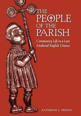 The People of the Parish: Community Life in a Late Medieval English Diocese (Middle Ages Series) by French, Katherine L. | Hardcover | History 2