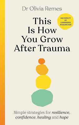 This is How You Grow After Trauma: Simple strategies for resilience, confidence, healing and hope by Remes, Olivia | Hardcover | Popular Psychology 2