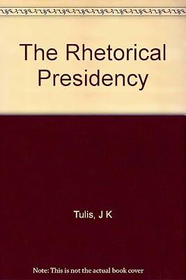 Tulis: The Rhetorical Presidency Cloth by Tulis, J K | Hardcover | Central Government 2