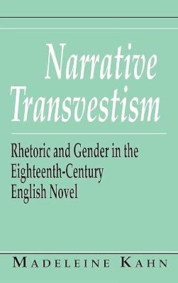 Narrative Transvestism: Rhetoric and Gender in the Eighteenth-Century English Novel (Reading Women Writing) by Kahn, Madeleine | Hardcover | Classic Fiction (Pre C 1945) 2