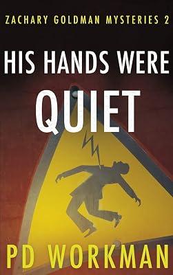 His Hands Were Quiet: 2 (Zachary Goldman Mysteries) by Workman, P D | Hardcover | Crime & Mystery 2