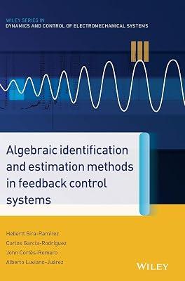 ALGEBRAIC IDENTIFICATION AND ESTIMATION METHODS IN FEEDBACK CONTROL SYSTEMS (HB 2014) (Wiley Series in Dynamics and Control of Electromechanical Systems) by RAM?REZ | Hardcover | Technology & Engineering 2