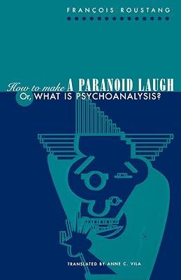 How to Make a Paranoid Laugh: Or, What Is Psychoanalysis? (Critical Authors & Issues) by Roustang, Francois | Paperback | Psychiatry 2