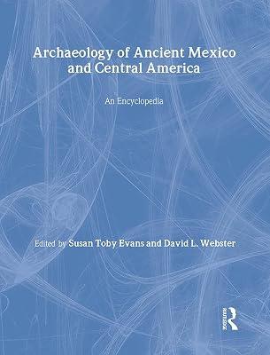 Archaeology of Ancient Mexico and Central America: An Encyclopedia (Special -Reference) | Hardcover | Reference Works 2