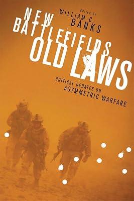 New Battlefields, Old Laws: Critical Debates on Asymmetric Warfare | Hardcover | Armed Conflict 2