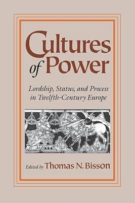 Cultures of Power: Lordship, Status, and Process in Twelfth-Century Europe (Middle Ages) | Paperback | History 2