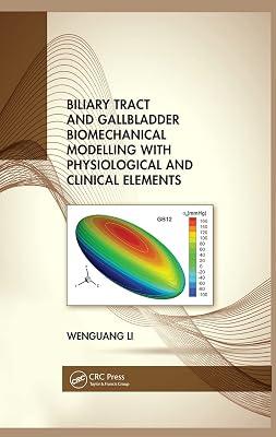 BILIARY TRACT AND GALLBLADDER BIOMECHANICAL MODELLING WITH PHYSIOLOGICAL AND CLINICAL ELEMENTS (HB 2021) by Li, Wenguang | Hardcover | Biomedical Engineering 2