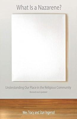 What Is a Nazarene?: Understanding Our Place in the Religious Community by Ingersol, Stan; Tracy, Wes | Paperback | Religion 2