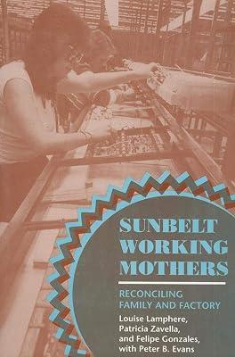Sunbelt Working Mothers: Reconciling Family and Factory (Anthropology of Contemporary Issues) by Lamphere, Louise | Paperback | Social Science 2