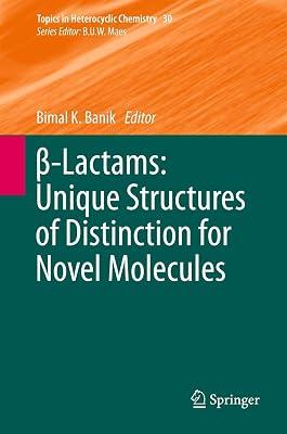 β-Lactams: Unique Structures of Distinction for Novel Molecules: 30 (Topics in Heterocyclic Chemistry) | Hardcover | Organic Chemistry 2