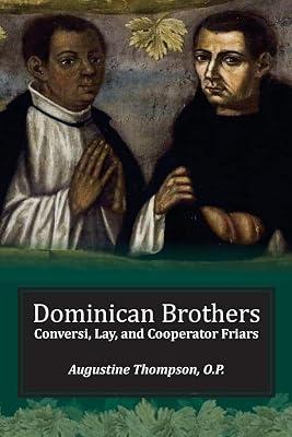 Dominican Brothers: Conversi, Lay, and Cooperator Friars by Thompson, Assistant Professor of Medieval Christianity Augustine | Paperback | Religion 2