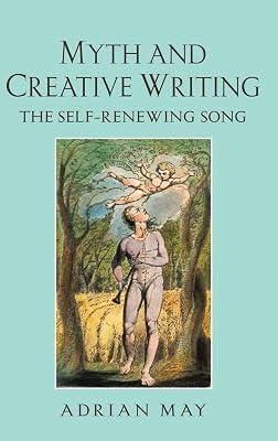 Myth and Creative Writing: The Self-Renewing Song by May, Adrian | Hardcover | Language Arts & Disciplines 2