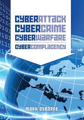 Cyber Attack, Cybercrime, Cyberwarfare - Cybercomplacency: Is Hollywood's Blueprint for Chaos Coming True by Osborne, Mark | Paperback | Computers 2