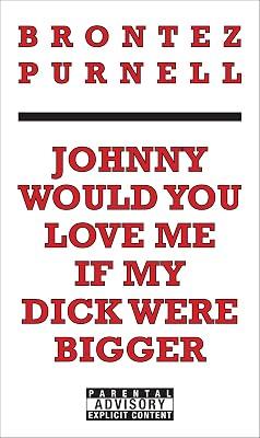 Johnny Would You Love Me If My Dick Were Bigger by Purnell, Brontez | Paperback | Fiction 2