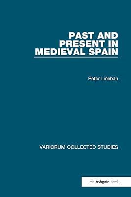 Past and Present in Medieval Spain (Collected Studies Series, 384) by Linehan, Peter | Hardcover | History 2