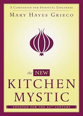 The New Kitchen Mystic: A Companion for Spiritual Explorers by Grieco, Mary Hayes | Paperback | Body 2