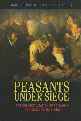 Peasants under Siege: The Collectivization of Romanian Agriculture, 1949-1962 by Kligman, Gail; Verdery, Katherine | Paperback | Social Science 2