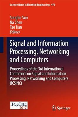 Signal and Information Processing, Networking and Computers: Proceedings of the 3rd International Conference on Signal and Information Processing, ... 473 (Lecture Notes in Electrical Engineering) | Hardcover | Signal Processing 2